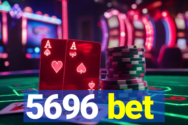 5696 bet